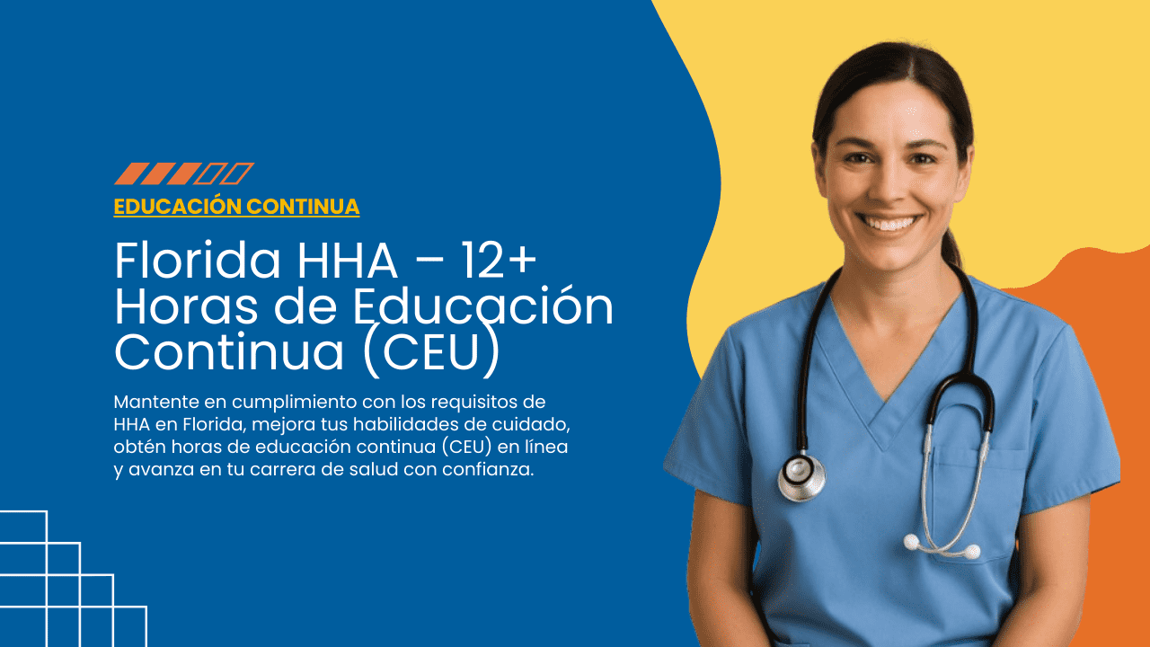Florida HHA – 12+ Horas de Educación Continua (CEU) – Paquete Completo para Asistentes de Salud en el Hogar
